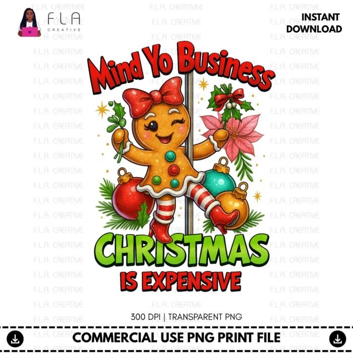 Alternative view of Mind Yo Business, Christmas Is Expensive Gingerbread Girl PNG | Holiday Humor Sarcasm Sublimation