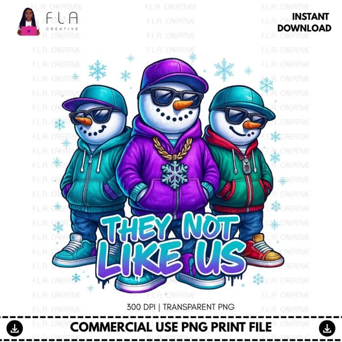 Alternative view of They Not Like Us Christmas Snowman PNG: Hip Hop Cartoon Graphic (Instant Download)