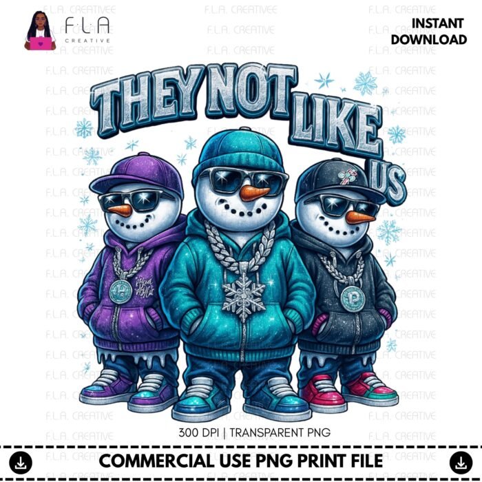 Alternative view of They Not Like Us Urban Snowman PNG | 300 DPI Sublimation (Instant Download)