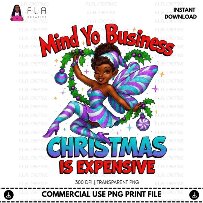 Alternative view of Mind Yo Business, Christmas Is Expensive Fairy Elf PNG | Holiday Humor Sarcasm Sublimation