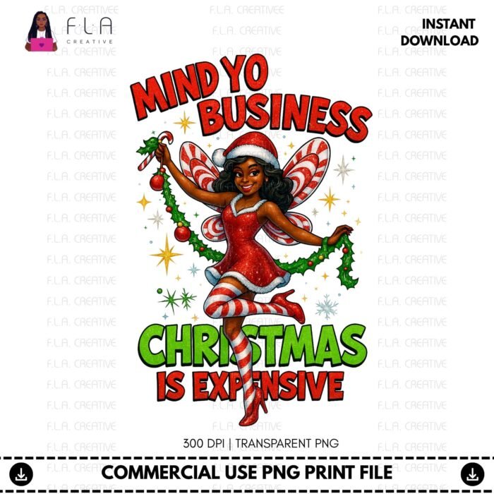 Alternative view of Mind Yo Business, Christmas Is Expensive Fairy Elf PNG | Holiday Humor Sarcasm Sublimation