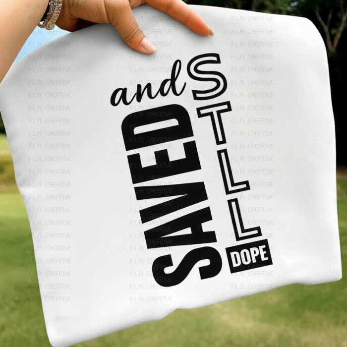 Alternative view of Saved and Still Dope PNG, Christian Sublimation Design, Faith Quote Shirt Graphic, Religious PNG for T-Shirts, Instant Digital Download