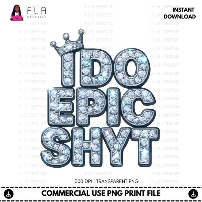 Alternative view of I Do Epic Shyt PNG, Bling Lettering Graphic, Funny Motivational Shirt Design, Urban Quote PNG for DTF & Sublimation, Digital Download