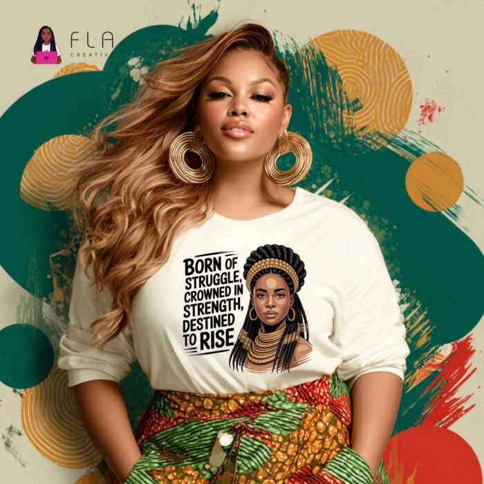 Born of Struggle Crowned in Strength PNG, Black Woman Empowerment Design, Afro Queen Shirt PNG